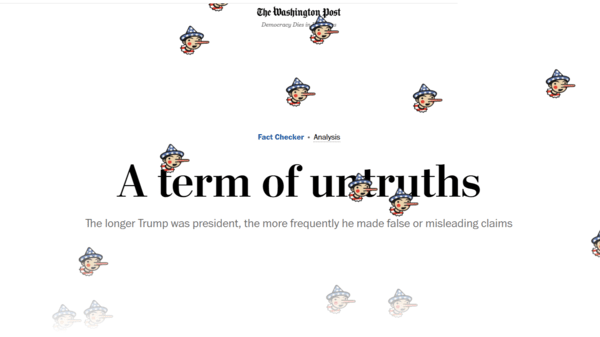2021년 1월 23일, 워싱턴포스트가 도널드 트럼프 미국 대통령의 첫 번째 임기 동안 축적한 팩트체크 데이터베이스를 분석해 내놓은 기사의 제목은 ‘거짓의 임기’였다 . 워싱턴포스트 누리집 갈무리